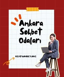 Ankara Sohbet Odaları, Ankara Dijital İletişim Sohbet Kültürü, Ankara Sohbet Odaları ile İletişimde Farkı Yaşayın